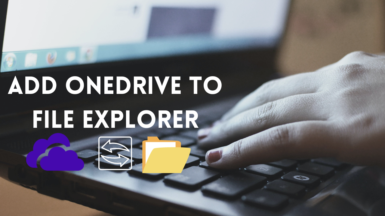 How to Add OneDrive to File Explorer